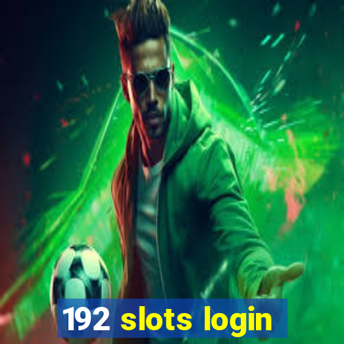 192 slots login